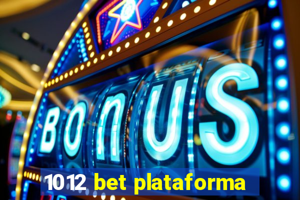 1012 bet plataforma